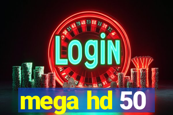 mega hd 50